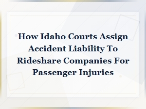 Idaho Rideshare Accident Liability for Passenger Injuries