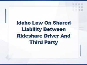 Idaho Rideshare Accident Liability: Shared Fault Rules