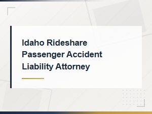 Idaho Rideshare Accident Liability Attorney