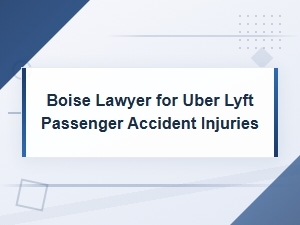 Boise Uber & Lyft Passenger Accident Injury Lawyer | Rideshare Claims