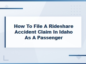 Filing a Rideshare Accident Claim in Idaho as a Passenger